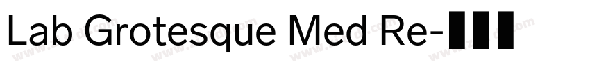 Lab Grotesque Med Re字体转换